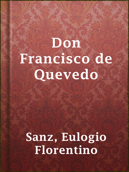 Title details for Don Francisco de Quevedo by Eulogio Florentino Sanz - Available